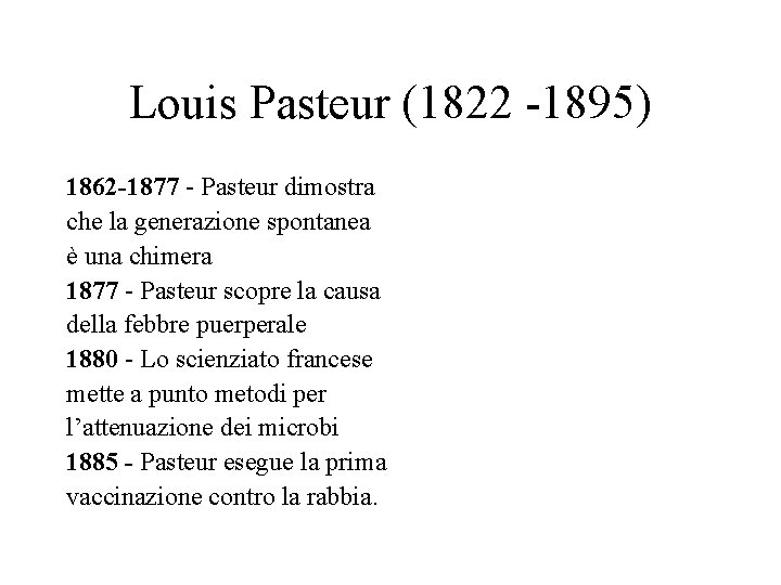 Louis Pasteur (1822 -1895) 1862 -1877 - Pasteur dimostra che la generazione spontanea è