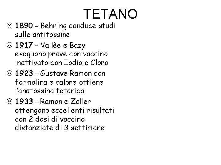 TETANO L 1890 - Behring conduce studi sulle antitossine L 1917 - Vallèe e