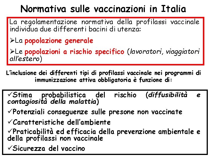 Normativa sulle vaccinazioni in Italia La regolamentazione normativa della profilassi vaccinale individua due differenti