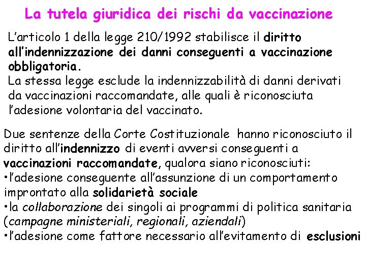 La tutela giuridica dei rischi da vaccinazione L’articolo 1 della legge 210/1992 stabilisce il
