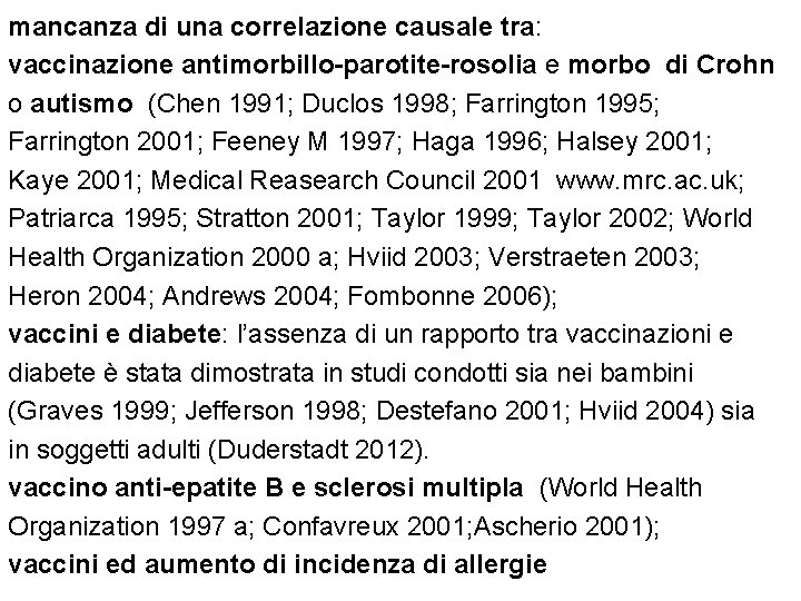 mancanza di una correlazione causale tra: vaccinazione antimorbillo-parotite-rosolia e morbo di Crohn o autismo