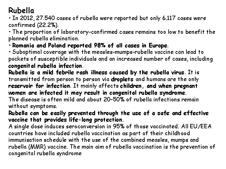 Rubella • In 2012, 27. 540 cases of rubella were reported but only 6.