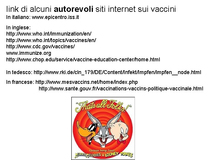 link di alcuni autorevoli siti internet sui vaccini In italiano: www. epicentro. iss. it