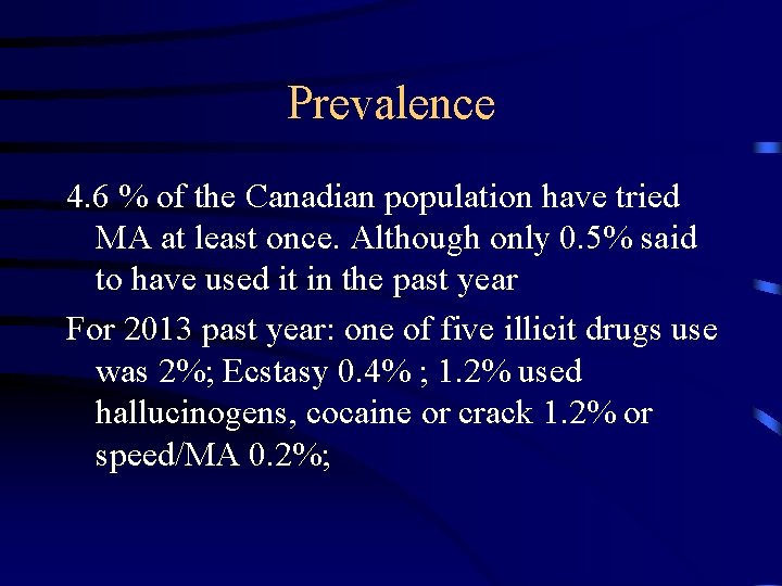 Prevalence 4. 6 % of the Canadian population have tried MA at least once.