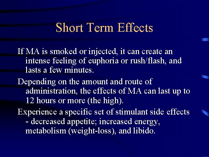 Short Term Effects If MA is smoked or injected, it can create an intense