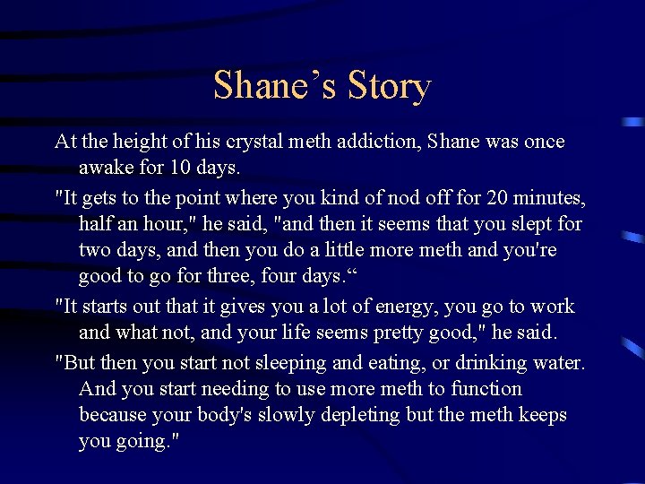 Shane’s Story At the height of his crystal meth addiction, Shane was once awake