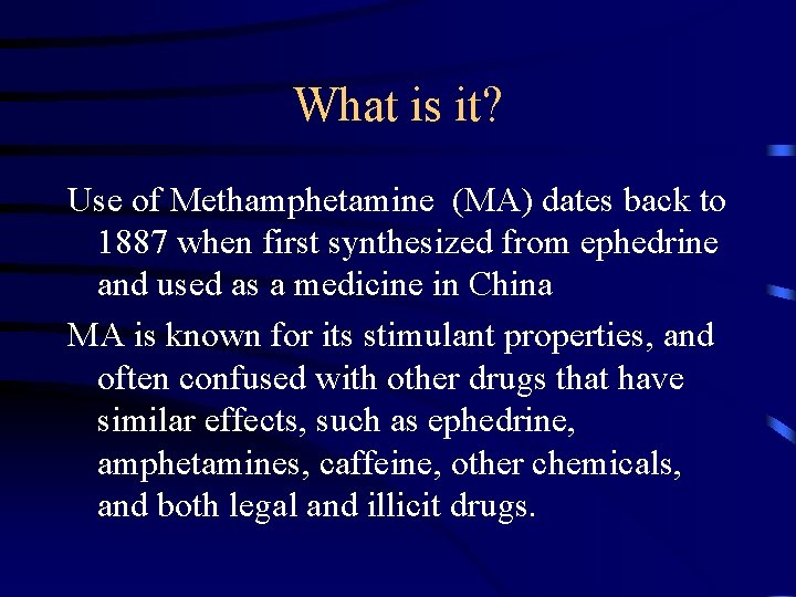 What is it? Use of Methamphetamine (MA) dates back to 1887 when first synthesized