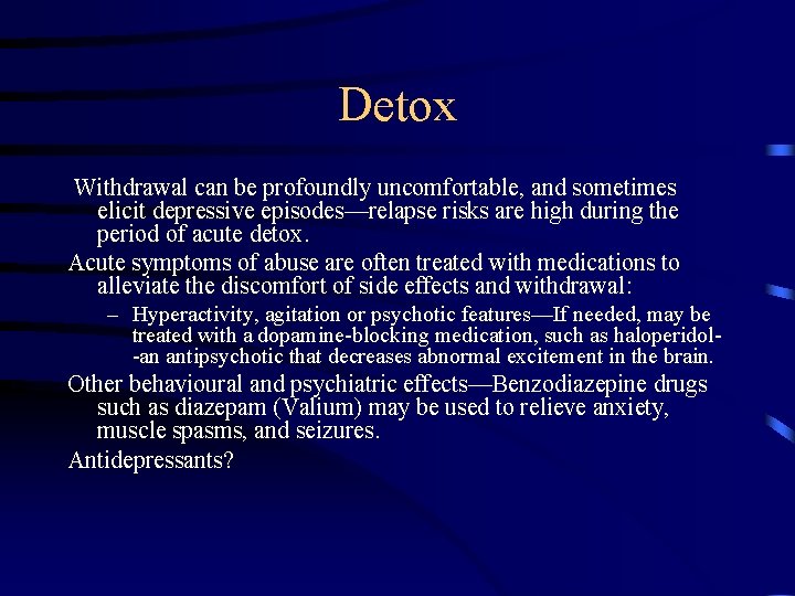 Detox Withdrawal can be profoundly uncomfortable, and sometimes elicit depressive episodes—relapse risks are high