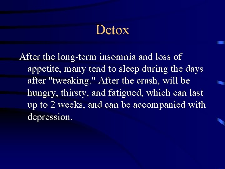 Detox After the long-term insomnia and loss of appetite, many tend to sleep during