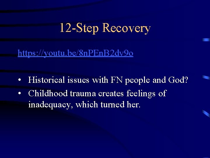 12 -Step Recovery https: //youtu. be/8 n. PEn. B 2 dv 9 o •
