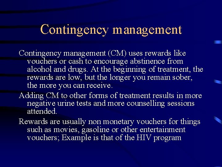 Contingency management (CM) uses rewards like vouchers or cash to encourage abstinence from alcohol