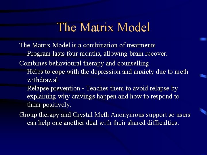 The Matrix Model is a combination of treatments Program lasts four months, allowing brain