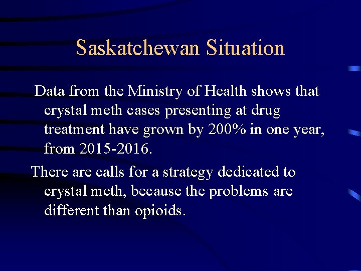 Saskatchewan Situation Data from the Ministry of Health shows that crystal meth cases presenting