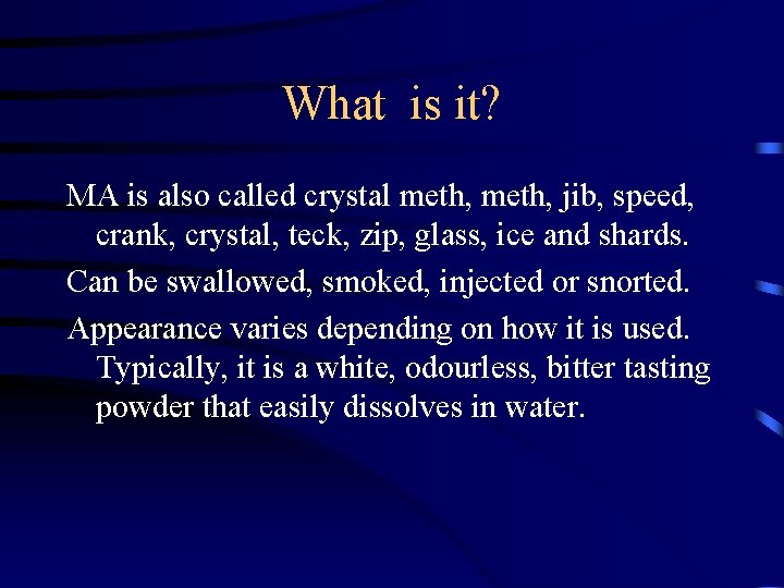 What is it? MA is also called crystal meth, jib, speed, crank, crystal, teck,