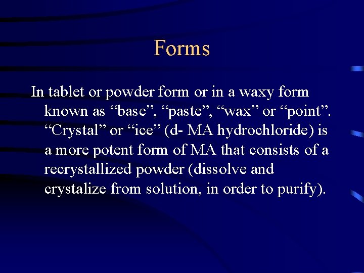 Forms In tablet or powder form or in a waxy form known as “base”,