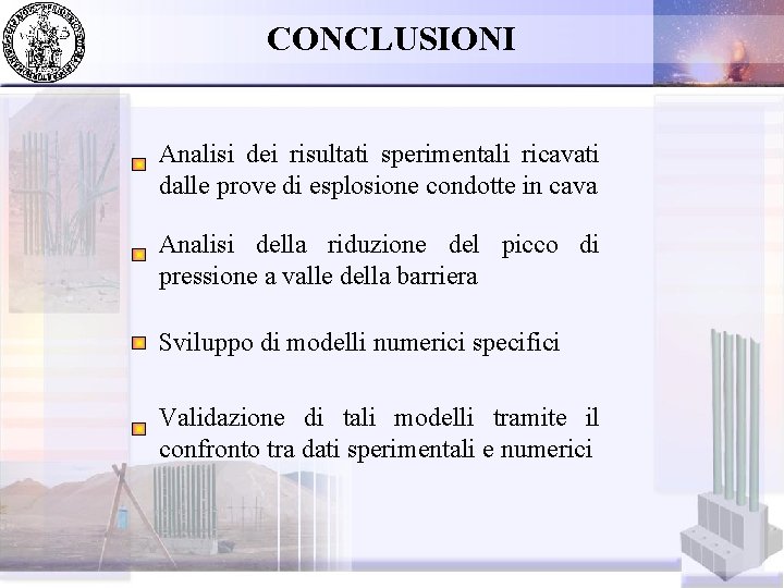 CONCLUSIONI Analisi dei risultati sperimentali ricavati dalle prove di esplosione condotte in cava Analisi