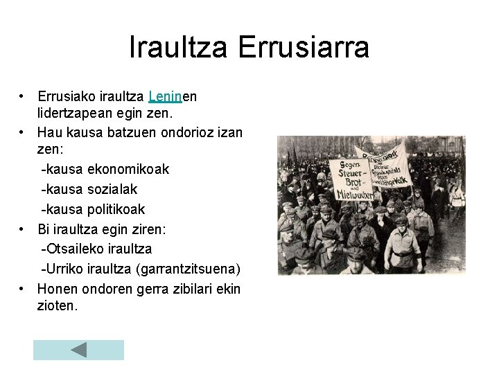 Iraultza Errusiarra • Errusiako iraultza Leninen lidertzapean egin zen. • Hau kausa batzuen ondorioz