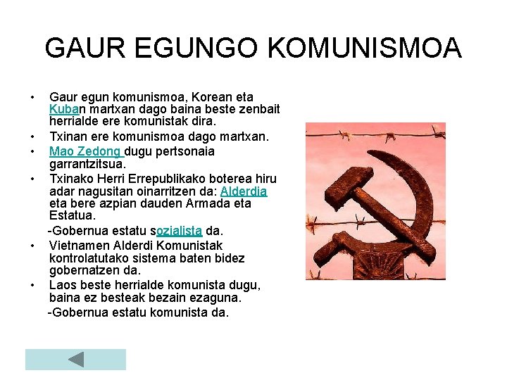 GAUR EGUNGO KOMUNISMOA • • • Gaur egun komunismoa, Korean eta Kuban martxan dago