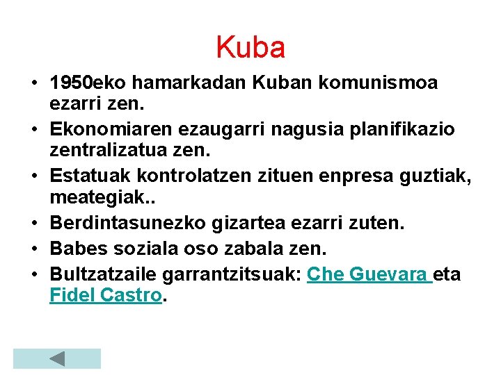 Kuba • 1950 eko hamarkadan Kuban komunismoa ezarri zen. • Ekonomiaren ezaugarri nagusia planifikazio