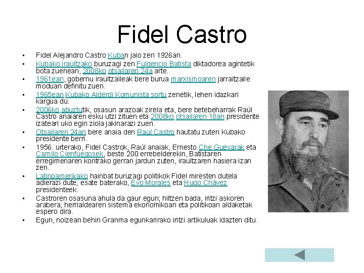 Fidel Castro • • • Fidel Alejandro Castro Kuban jaio zen 1926 an. Kubako