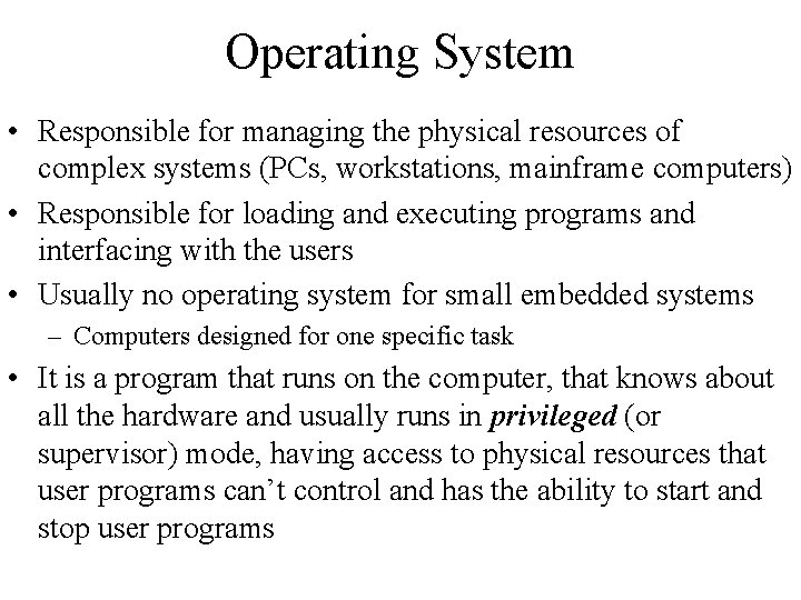 Operating System • Responsible for managing the physical resources of complex systems (PCs, workstations, Operating System • Responsible for managing the physical resources of complex systems (PCs, workstations,