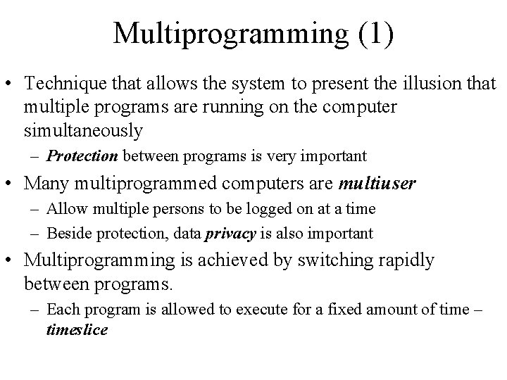 Multiprogramming (1) • Technique that allows the system to present the illusion that multiple Multiprogramming (1) • Technique that allows the system to present the illusion that multiple