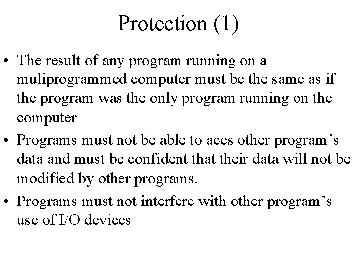 Protection (1) • The result of any program running on a muliprogrammed computer must Protection (1) • The result of any program running on a muliprogrammed computer must