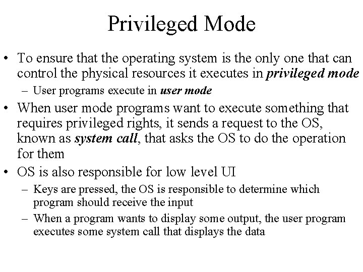 Privileged Mode • To ensure that the operating system is the only one that Privileged Mode • To ensure that the operating system is the only one that