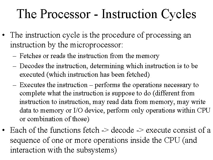 The Processor - Instruction Cycles • The instruction cycle is the procedure of processing The Processor - Instruction Cycles • The instruction cycle is the procedure of processing