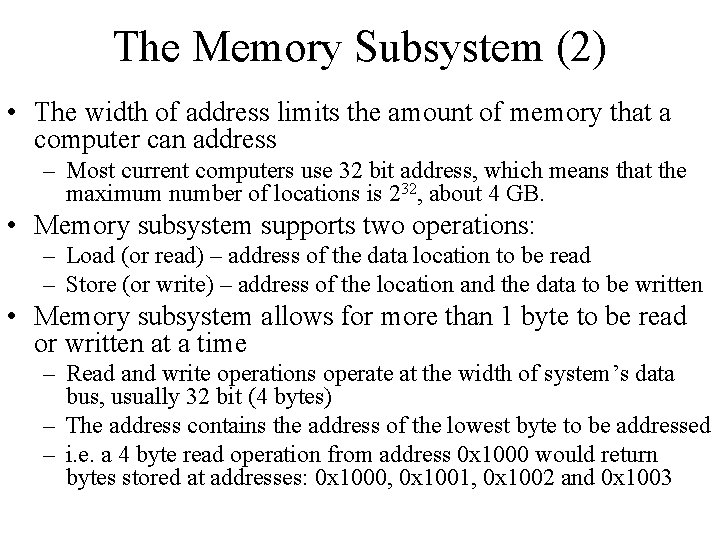 The Memory Subsystem (2) • The width of address limits the amount of memory The Memory Subsystem (2) • The width of address limits the amount of memory