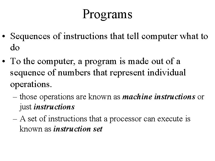 Programs • Sequences of instructions that tell computer what to do • To the Programs • Sequences of instructions that tell computer what to do • To the