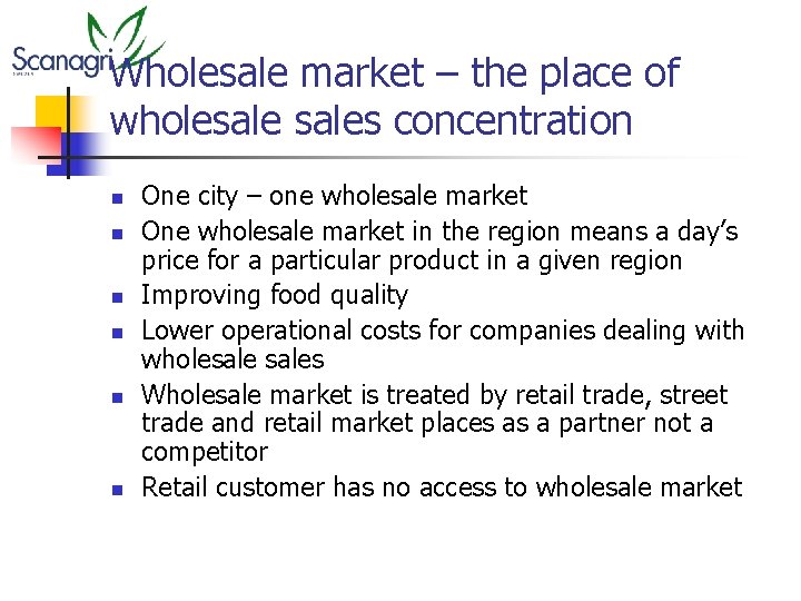 Wholesale market – the place of wholesales concentration n n n One city –