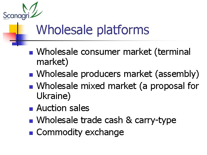 Wholesale platforms n n n Wholesale consumer market (terminal market) Wholesale producers market (assembly)