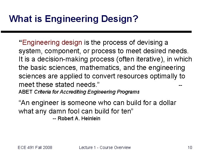 What is Engineering Design? “Engineering design is the process of devising a system, component,