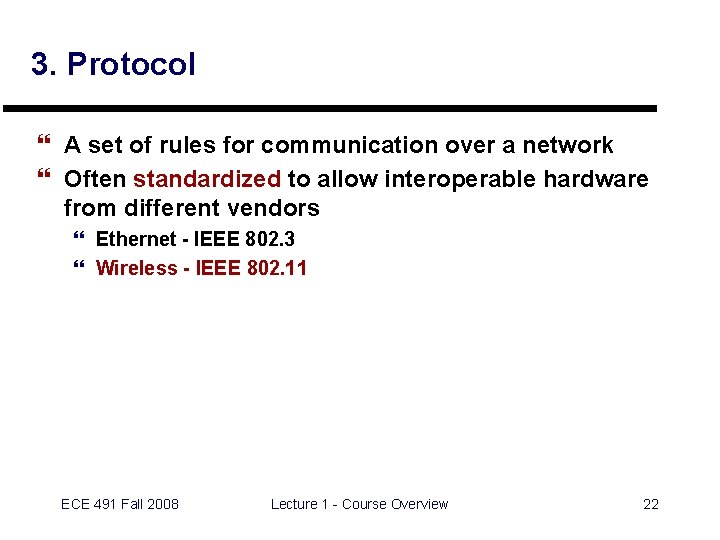 3. Protocol } A set of rules for communication over a network } Often