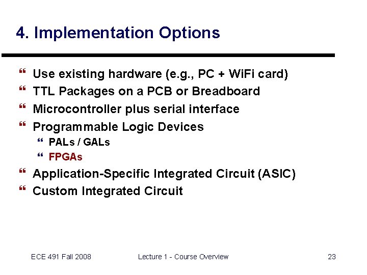 4. Implementation Options } } Use existing hardware (e. g. , PC + Wi.