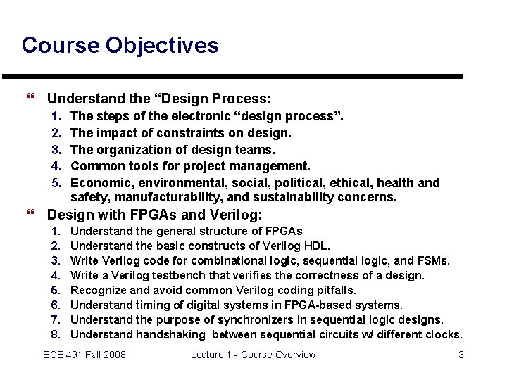 Course Objectives } Understand the “Design Process: 1. 2. 3. 4. 5. The steps