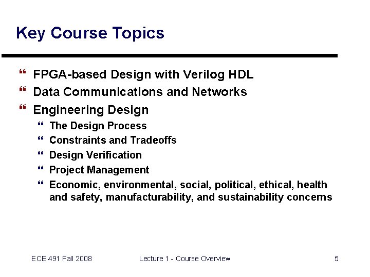 Key Course Topics } FPGA-based Design with Verilog HDL } Data Communications and Networks