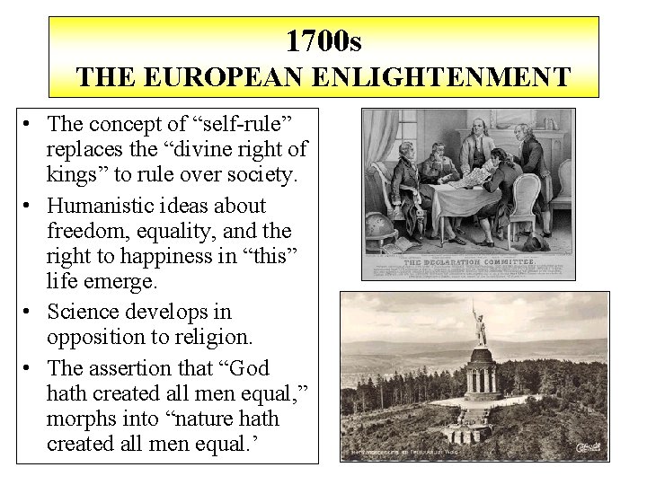 1700 s THE EUROPEAN ENLIGHTENMENT • The concept of “self-rule” replaces the “divine right