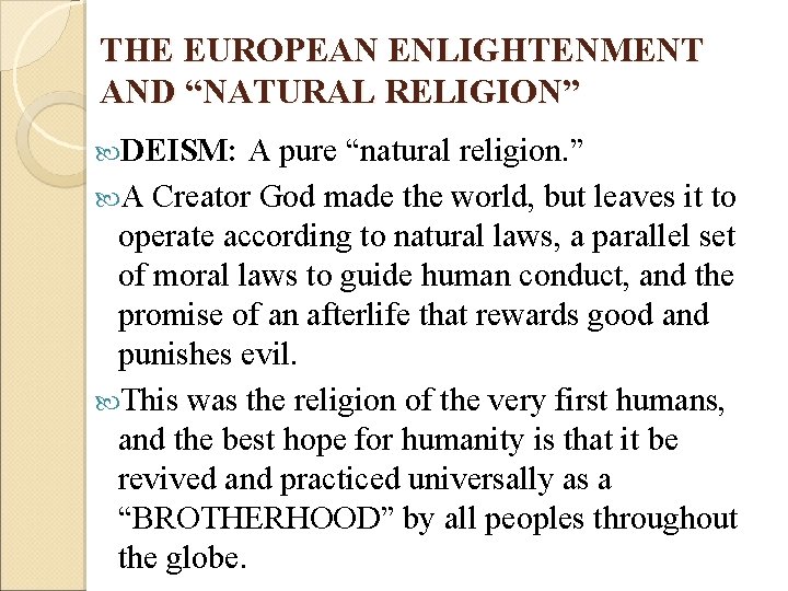 THE EUROPEAN ENLIGHTENMENT AND “NATURAL RELIGION” DEISM: A pure “natural religion. ” A Creator