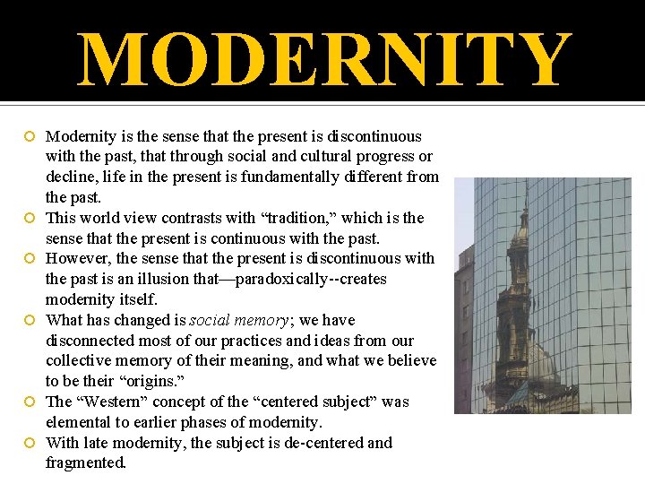 MODERNITY Modernity is the sense that the present is discontinuous with the past, that