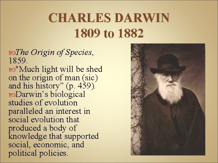 CHARLES DARWIN 1809 to 1882 The Origin of Species, 1859. "Much light will be