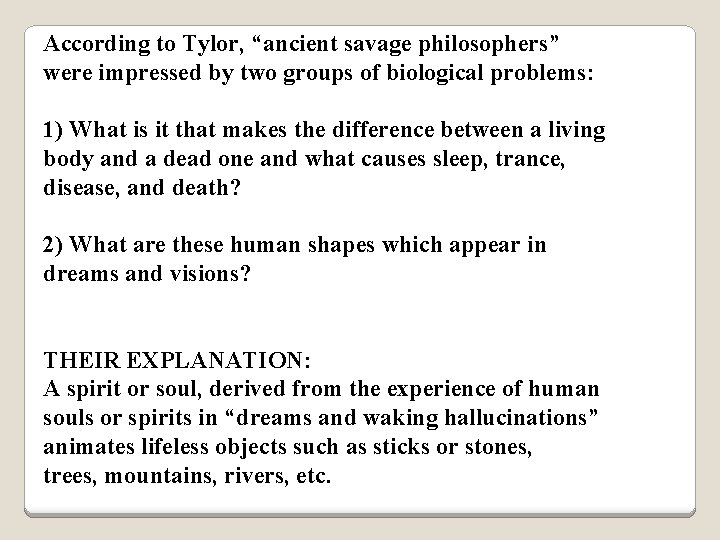 According to Tylor, “ancient savage philosophers” were impressed by two groups of biological problems: