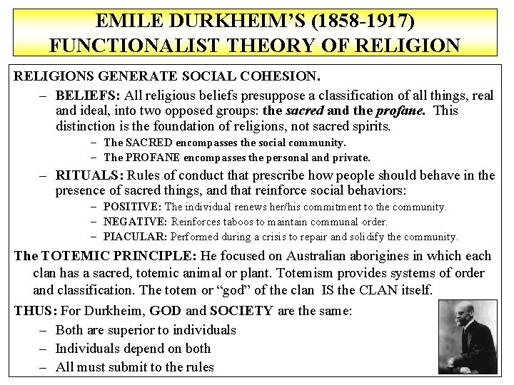 EMILE DURKHEIM’S (1858 -1917) FUNCTIONALIST THEORY OF RELIGIONS GENERATE SOCIAL COHESION. – BELIEFS: All