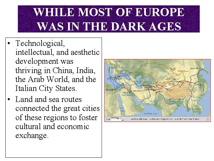 WHILE MOST OF EUROPE WAS IN THE DARK AGES • Technological, intellectual, and aesthetic