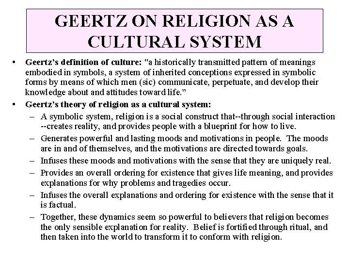 GEERTZ ON RELIGION AS A CULTURAL SYSTEM • • Geertz’s definition of culture: "a