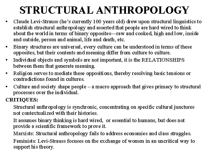 STRUCTURAL ANTHROPOLOGY • Claude Levi-Strauss (he’s currently 100 years old) drew upon structural linguistics