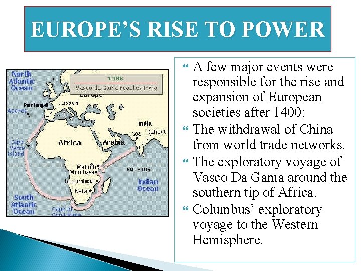 EUROPE’S RISE TO POWER A few major events were responsible for the rise and