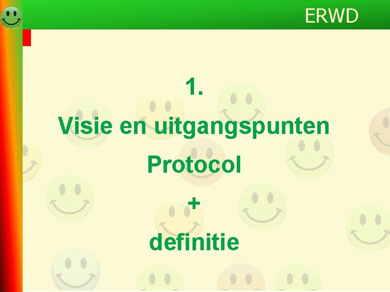 ERWD 1. Visie en uitgangspunten Protocol + definitie 