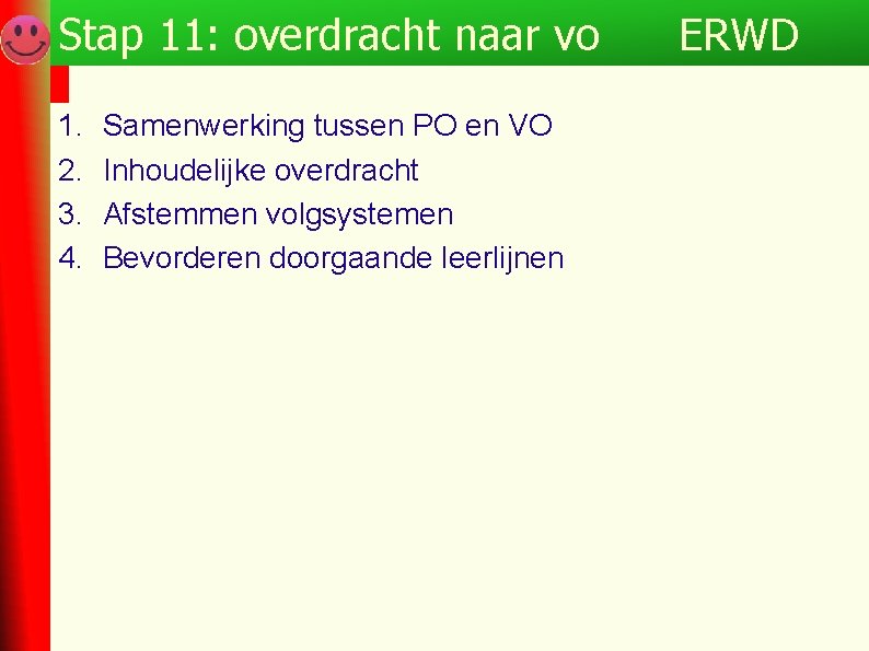 Stap 11: overdracht naar vo 1. 2. 3. 4. Samenwerking tussen PO en VO